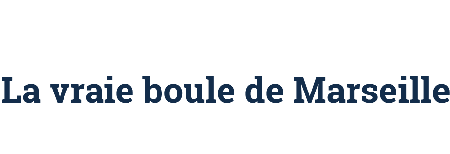 la vraie boule marseillaise