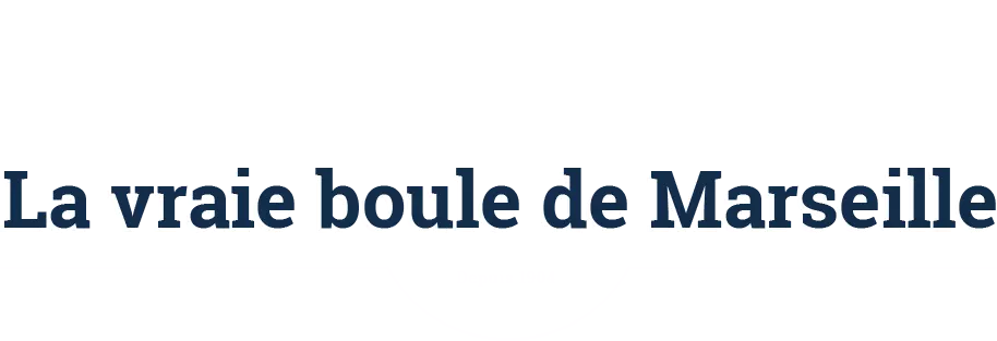 la vraie boule marseillaise